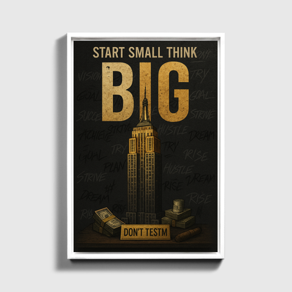 Start Small, Think BIG