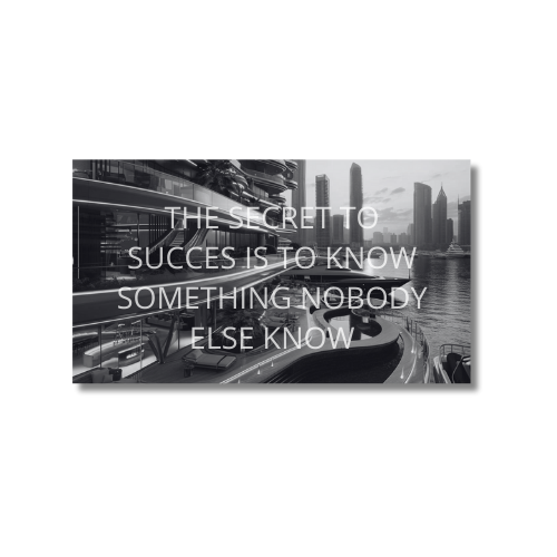 THE SECRET OF SUCCESS IS TO KNOW SOMETHING NOBODY ELSE KNOW