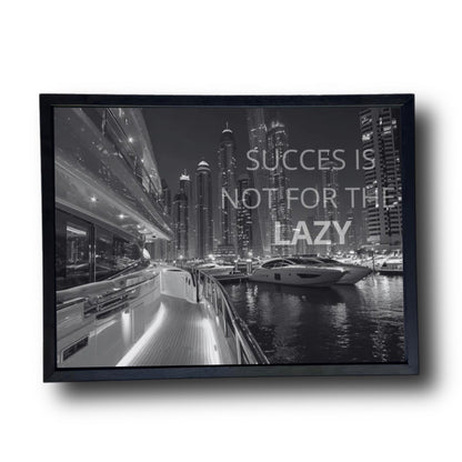 SUCCESS IS NOT FOR THE LAZY