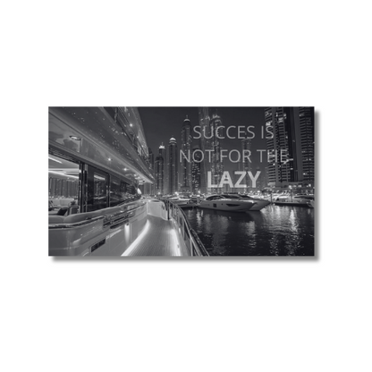 SUCCESS IS NOT FOR THE LAZY